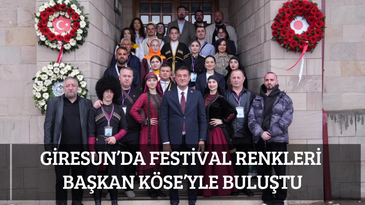 Giresun&rsquo;da Festival Renkleri Başkan K&ouml;se&rsquo;yle Buluştu