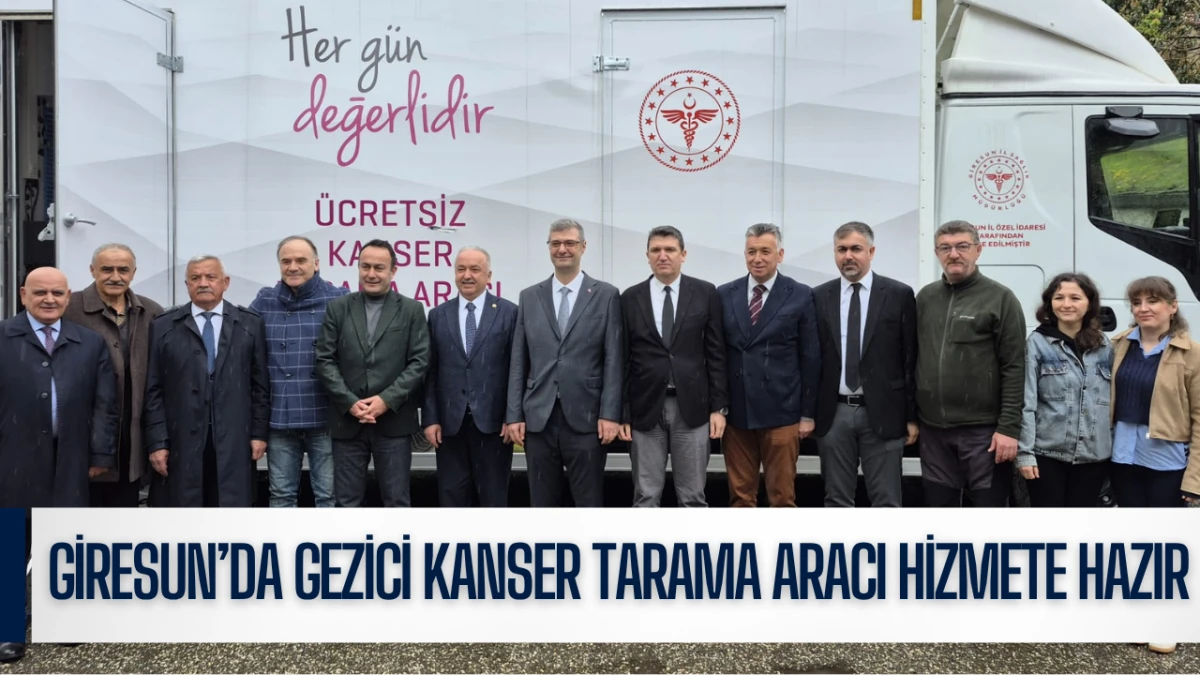 Giresun&rsquo;da Gezici Kanser Tarama Aracı Hizmete Hazır