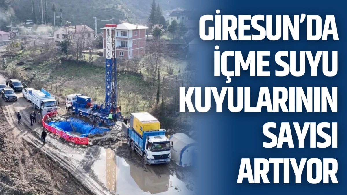 Giresun&rsquo;da i&ccedil;me suyu kuyularının sayısı artıyor