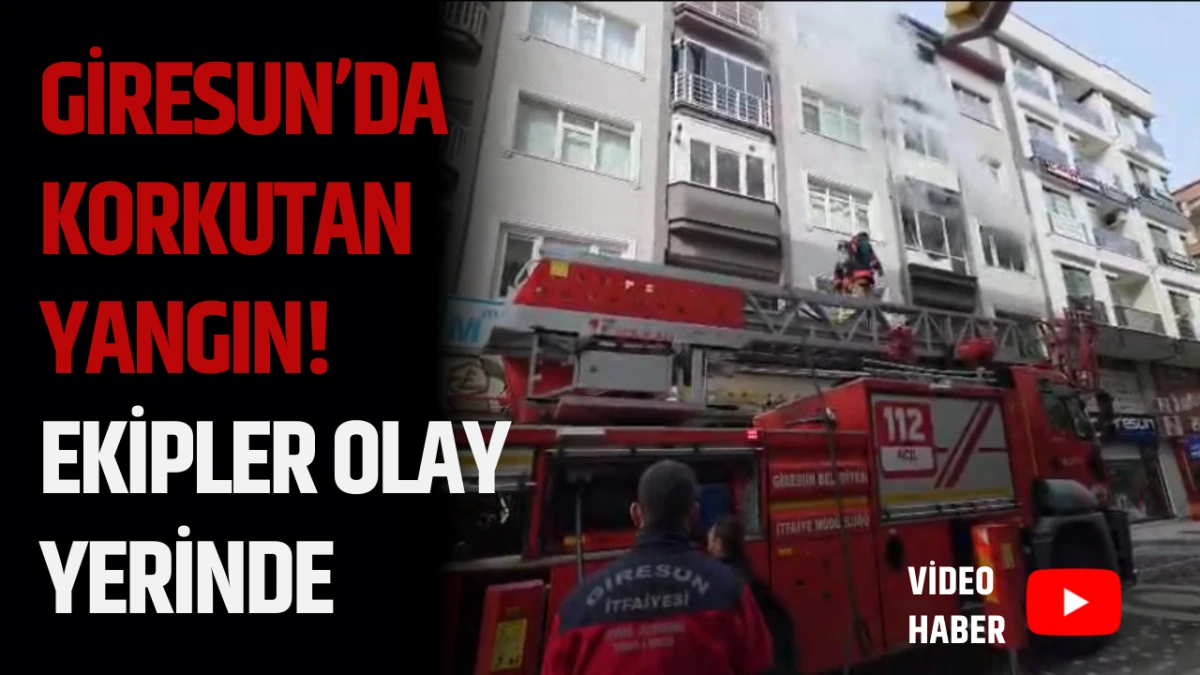 Giresun&rsquo;da Korkutan Yangın! Ekipler Olay Yerinde