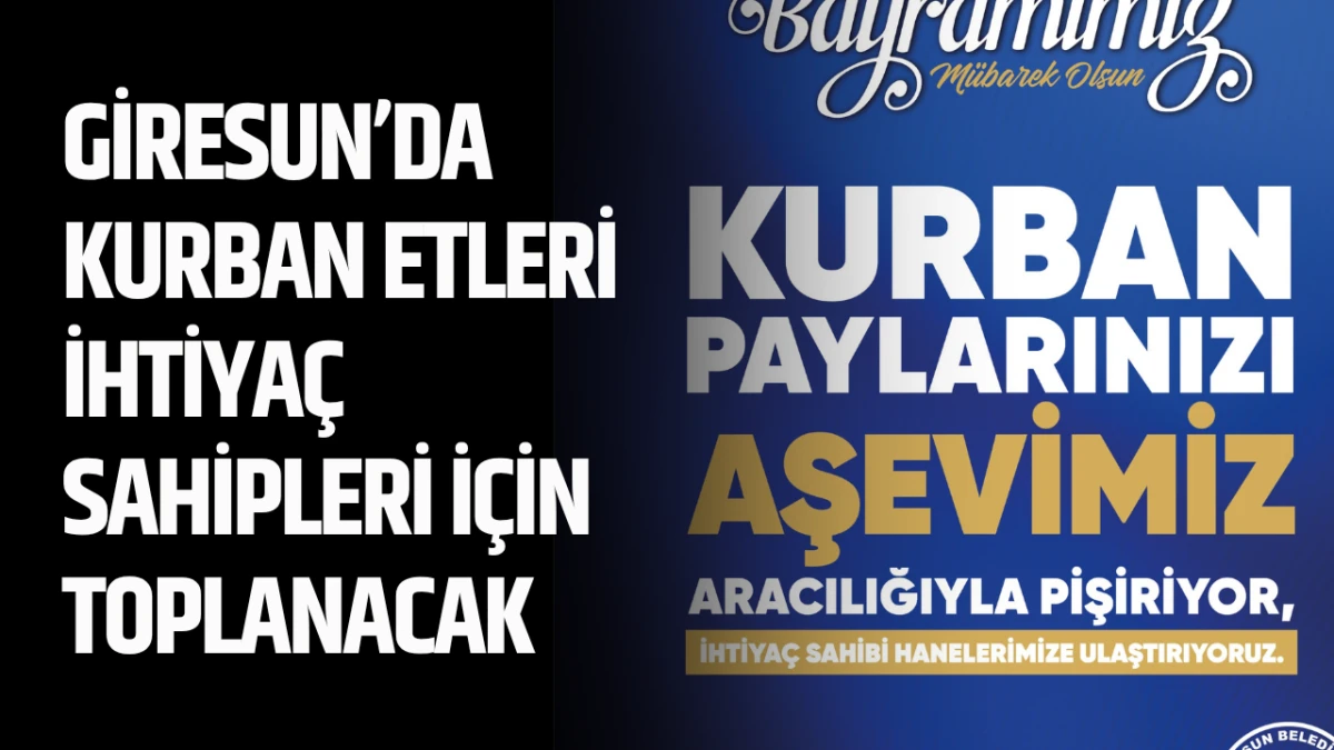 Giresun&rsquo;da kurban etleri ihtiya&ccedil; sahipleri i&ccedil;in toplanacak