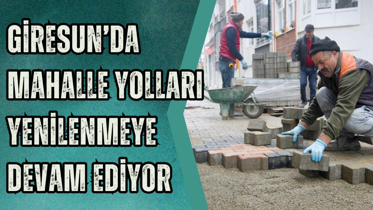 Giresun&rsquo;da Mahalle Yolları Yenilenmeye Devam Ediyor