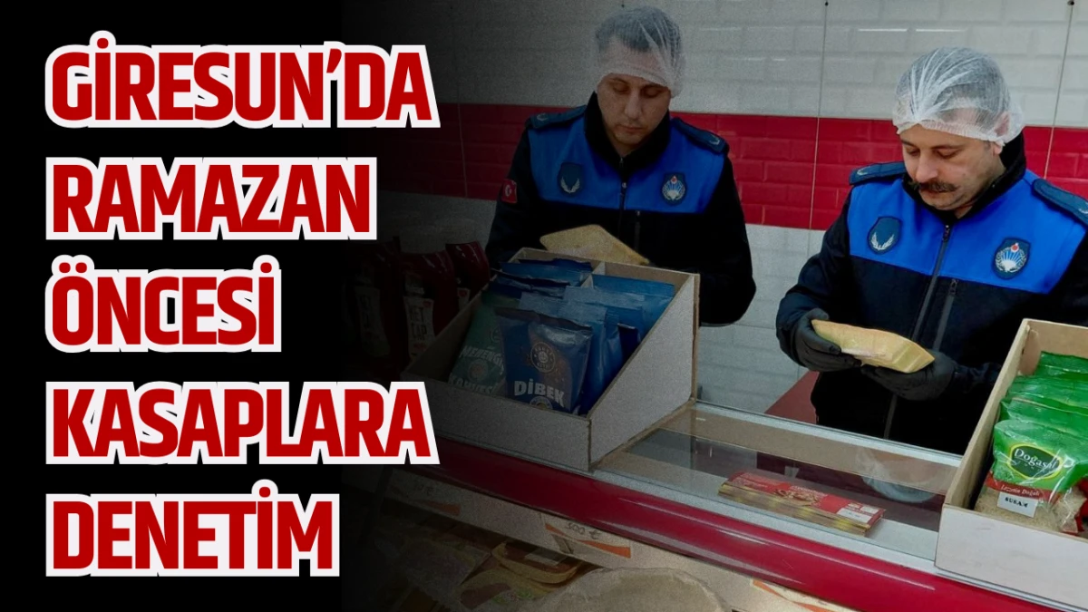 Giresun'da Ramazan &ouml;ncesi kasaplara denetim