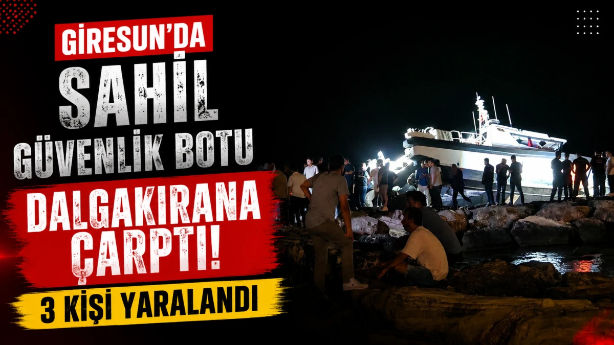 Giresun'da Sahil G&uuml;venlik Botu Dalgakırana &Ccedil;arptı: 3 Kişi Yaralandı