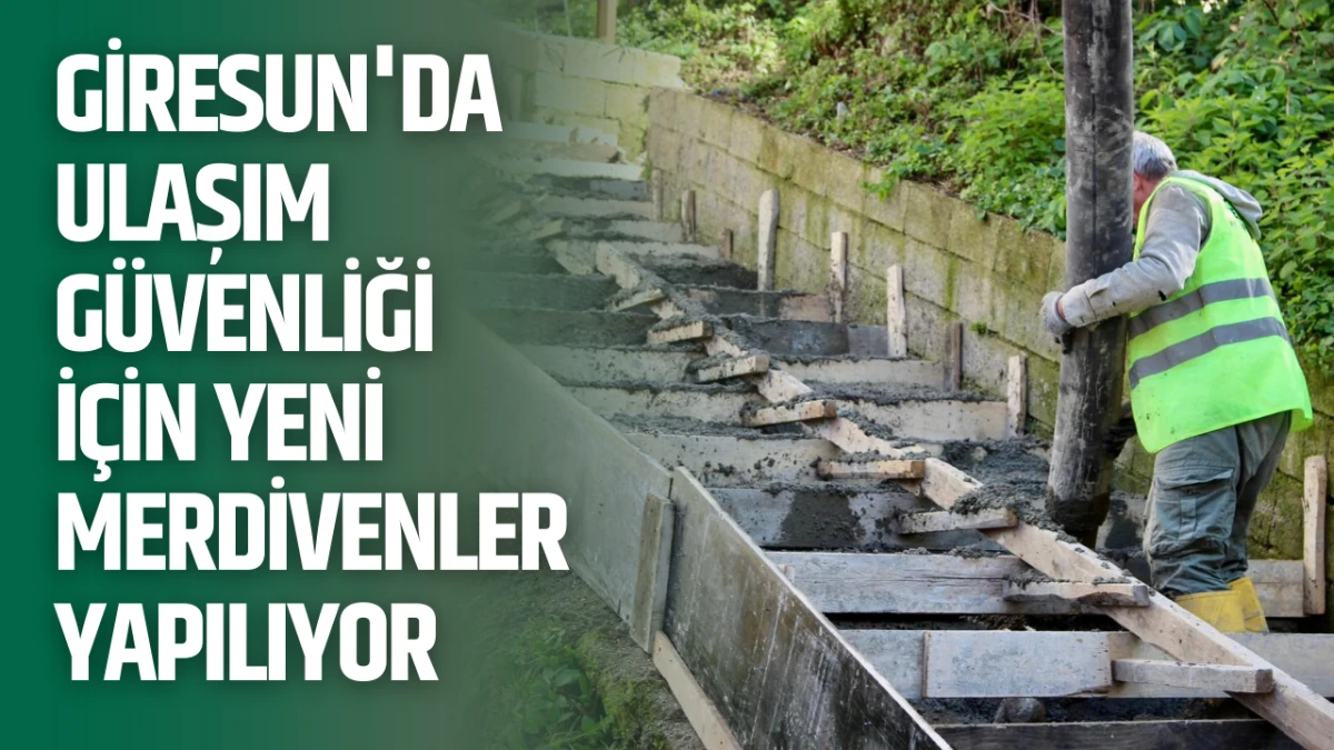 Giresun'da ulaşım g&uuml;venliği i&ccedil;in yeni merdivenler yapılıyor