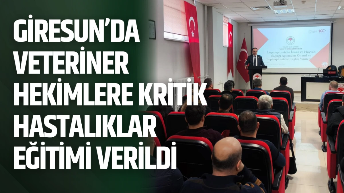 Giresun&rsquo;da veteriner hekimlere kritik hastalıklar eğitimi verildi