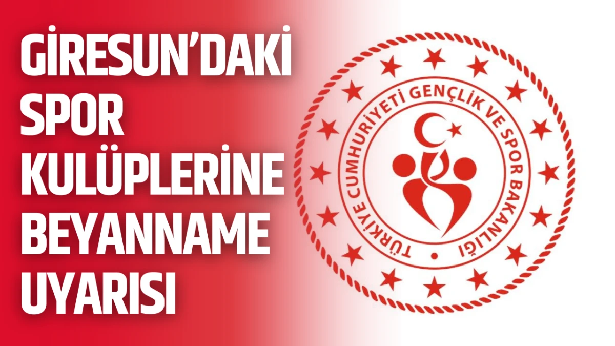 Giresun&rsquo;daki spor kul&uuml;plerine beyanname uyarısı