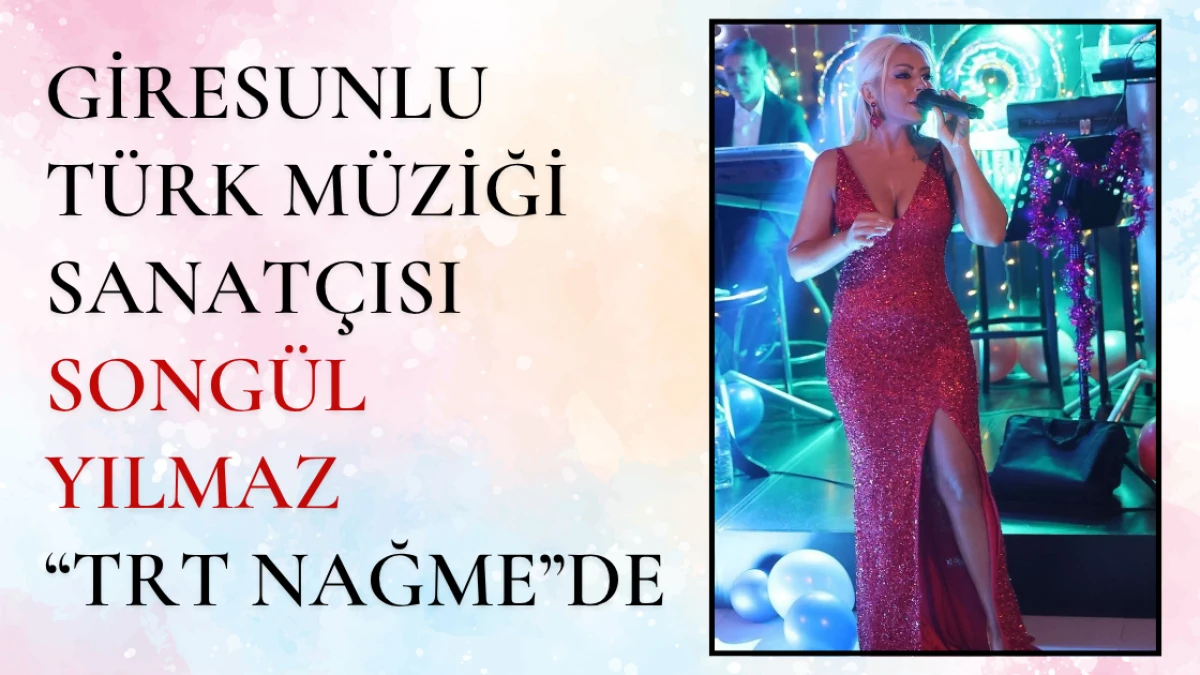 Giresunlu Türk Müziği Sanatçısı Songül Yılmaz “TRT Nağme”de