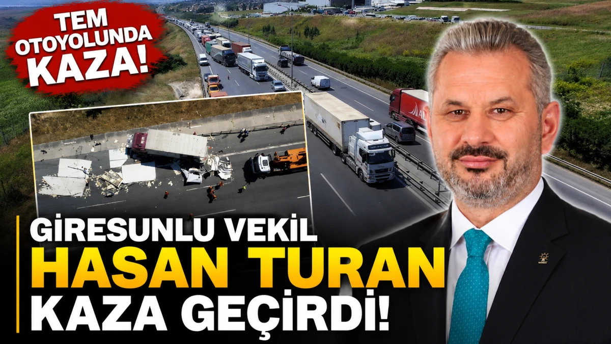Giresunlu Vekil Hasan Turan Tem Otoyolunda Kaza Ge&ccedil;irdi! 