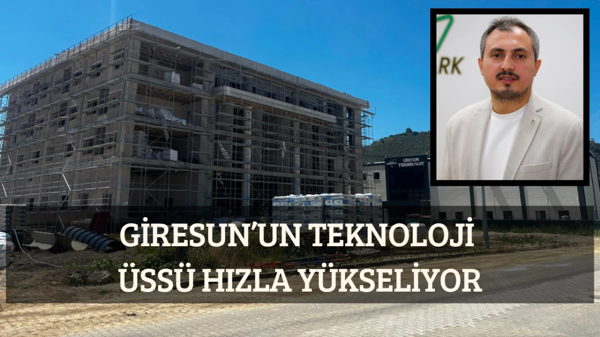 Giresun&rsquo;un Teknoloji &Uuml;ss&uuml; Hızla Y&uuml;kseliyor