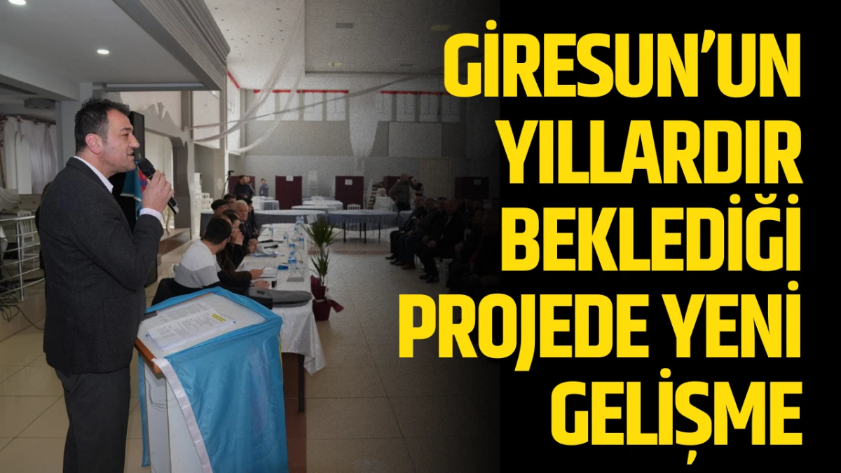Giresun&rsquo;un Yıllardır Beklediği Projede Yeni Gelişme