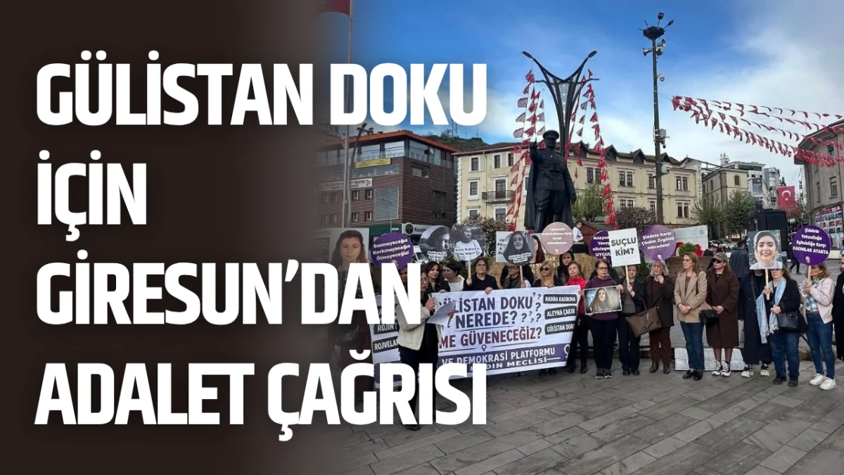 G&uuml;listan Doku İ&ccedil;in Giresun&rsquo;dan Adalet &Ccedil;ağrısı: &ldquo;Dosyalar Karartılıyor&rdquo;
