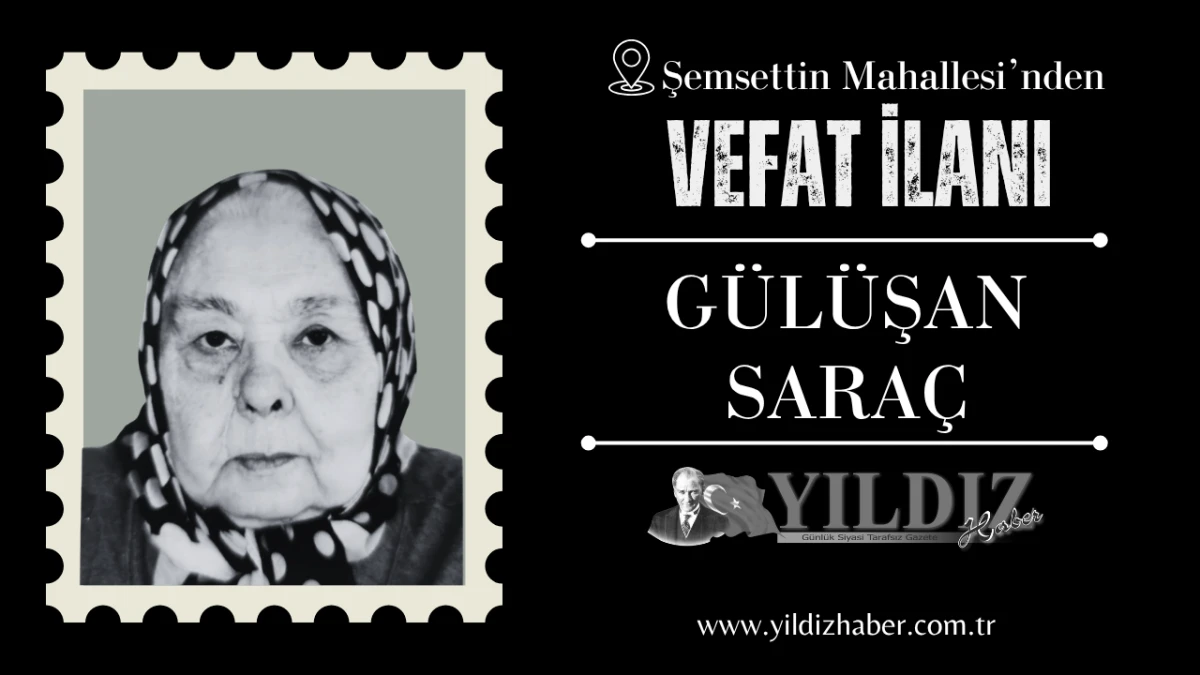 G&uuml;l&uuml;şan Sara&ccedil; vefat etti