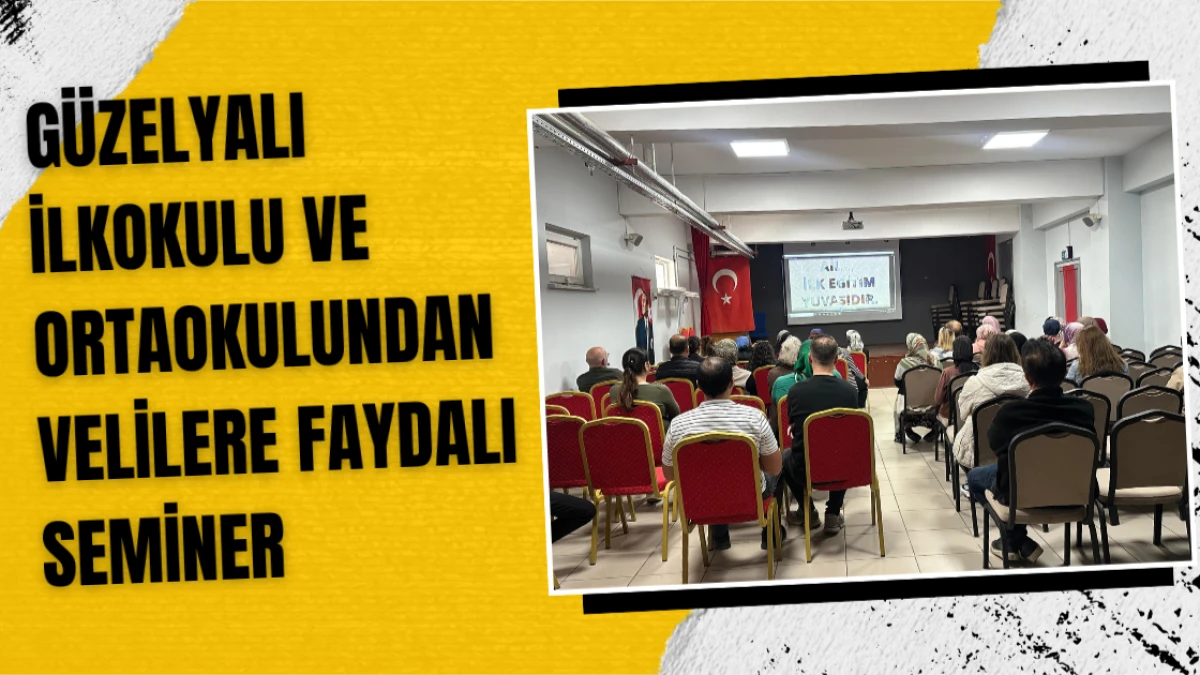 Güzelyalı İlkokulu ve Ortaokulundan Velilere Faydalı Seminer