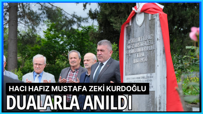 Hacı Hafız Mustafa Zeki Kurdoğlu Dualarla Anıldı