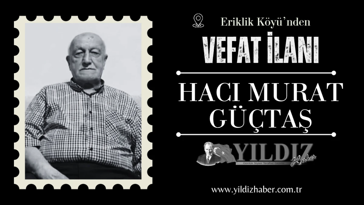 Hacı Murat G&uuml;&ccedil;taş vefat etti
