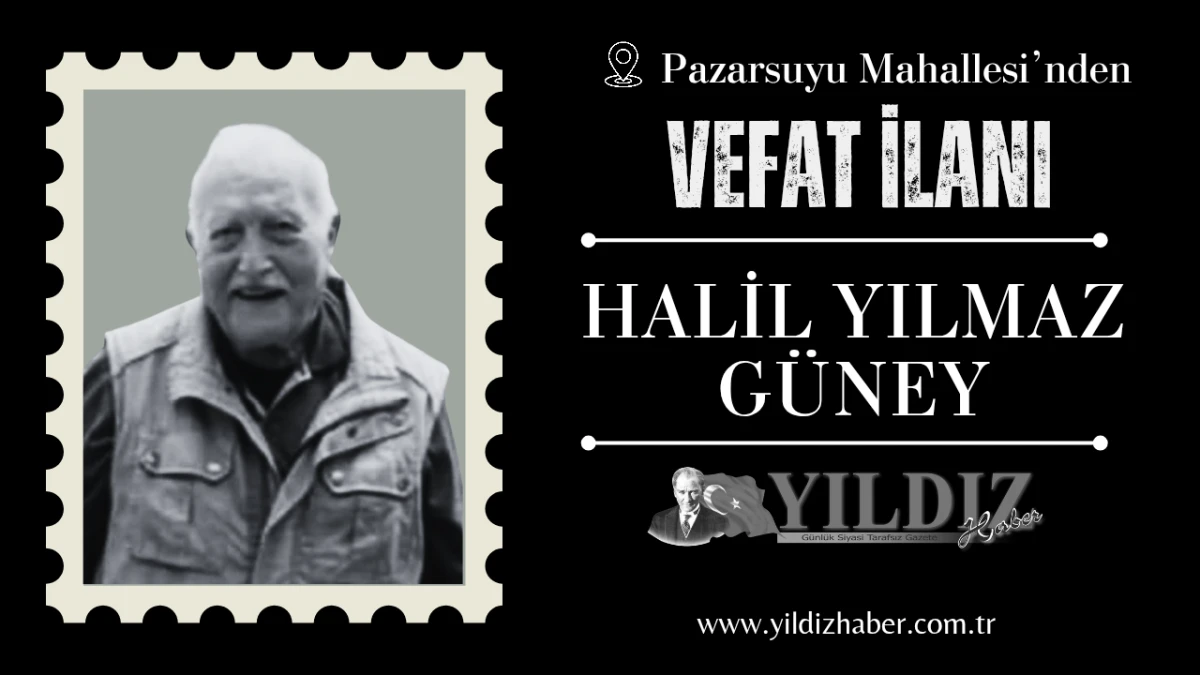 Halil Yılmaz G&uuml;ney vefat etti