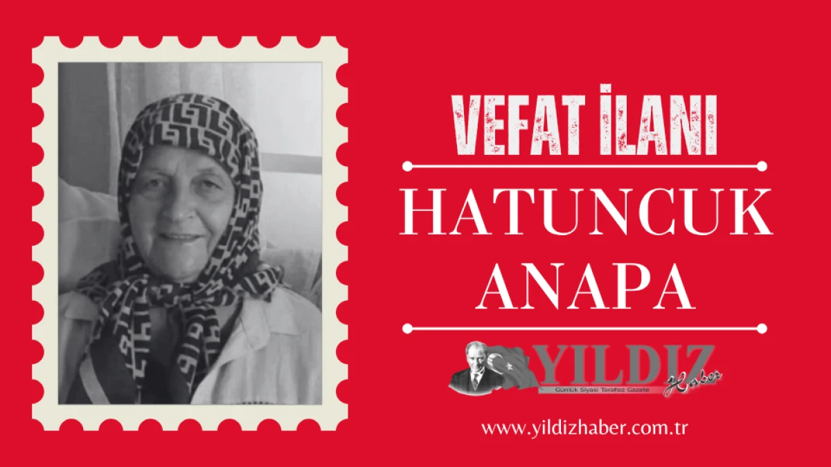 Hatuncuk anapa vefat etti