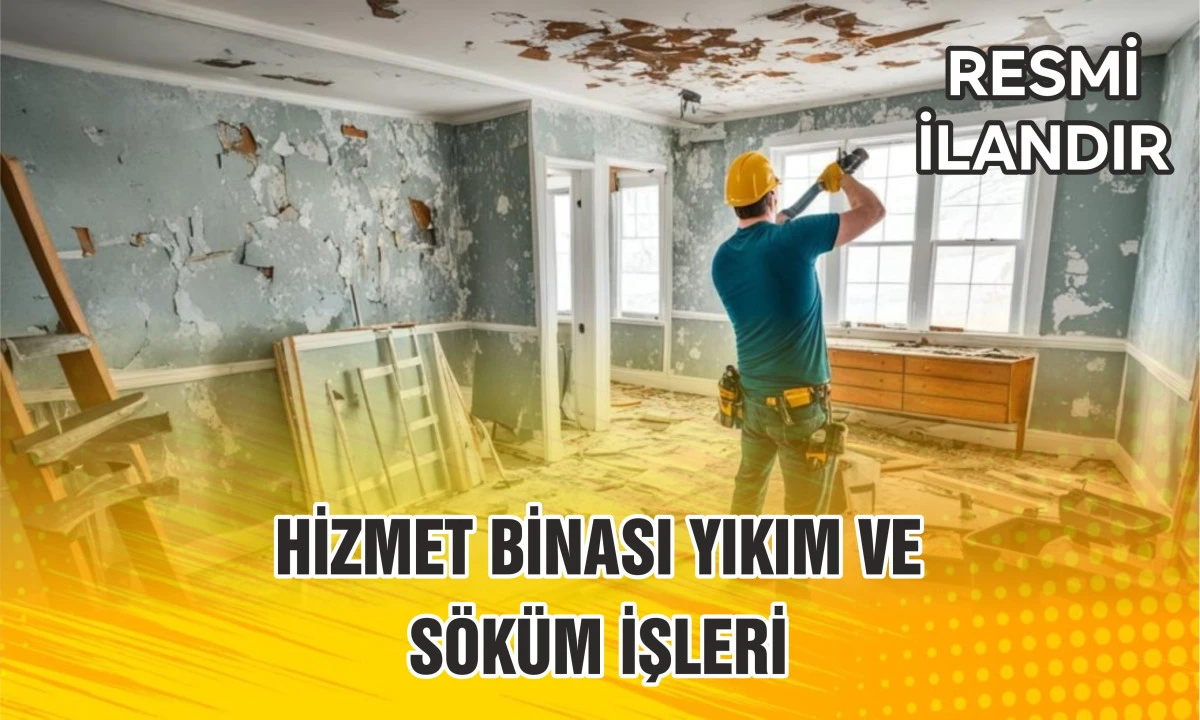 HİZMET BİNASI YIKIM VE S&Ouml;K&Uuml;M İŞLERİ