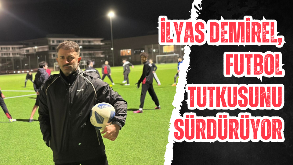İlyas Demirel, futbol tutkusunu sürdürüyor