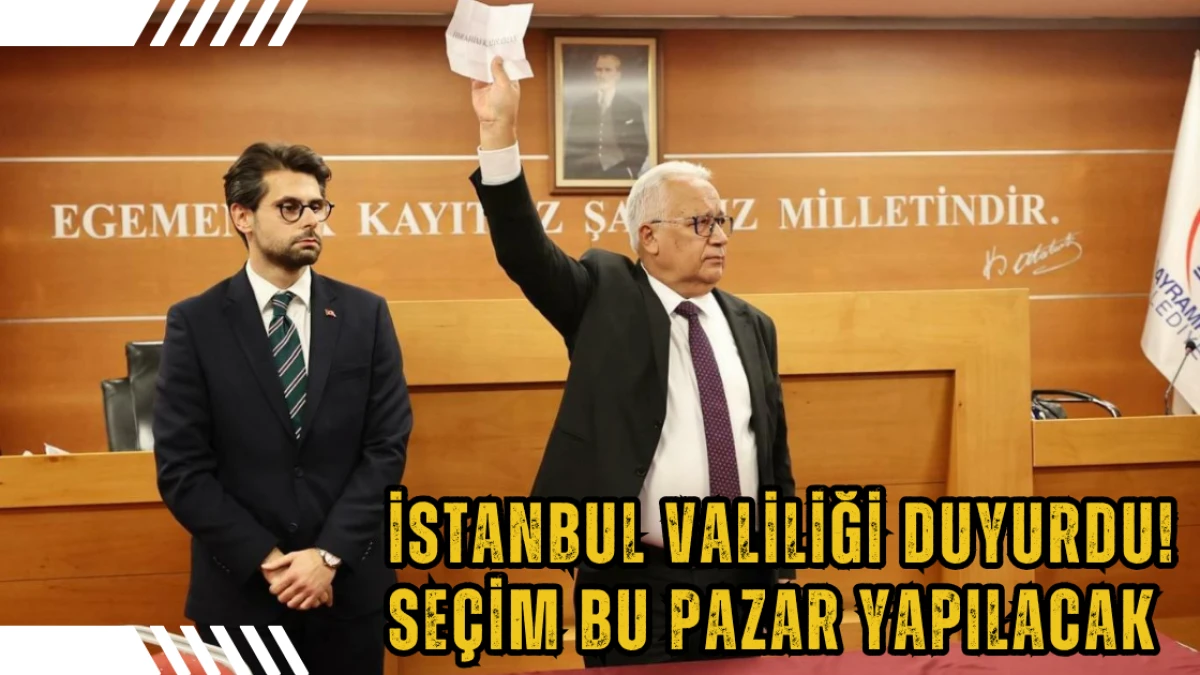 İstanbul Valiliği Duyurdu! Seçim Bu Pazar Yapılacak