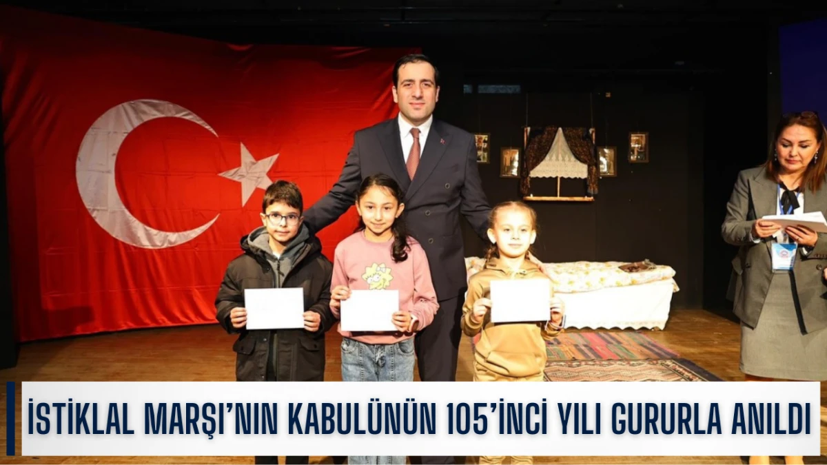 İstiklal Marşı&rsquo;nın Kabul&uuml;n&uuml;n 105&rsquo;inci Yılı Gururla Anıldı