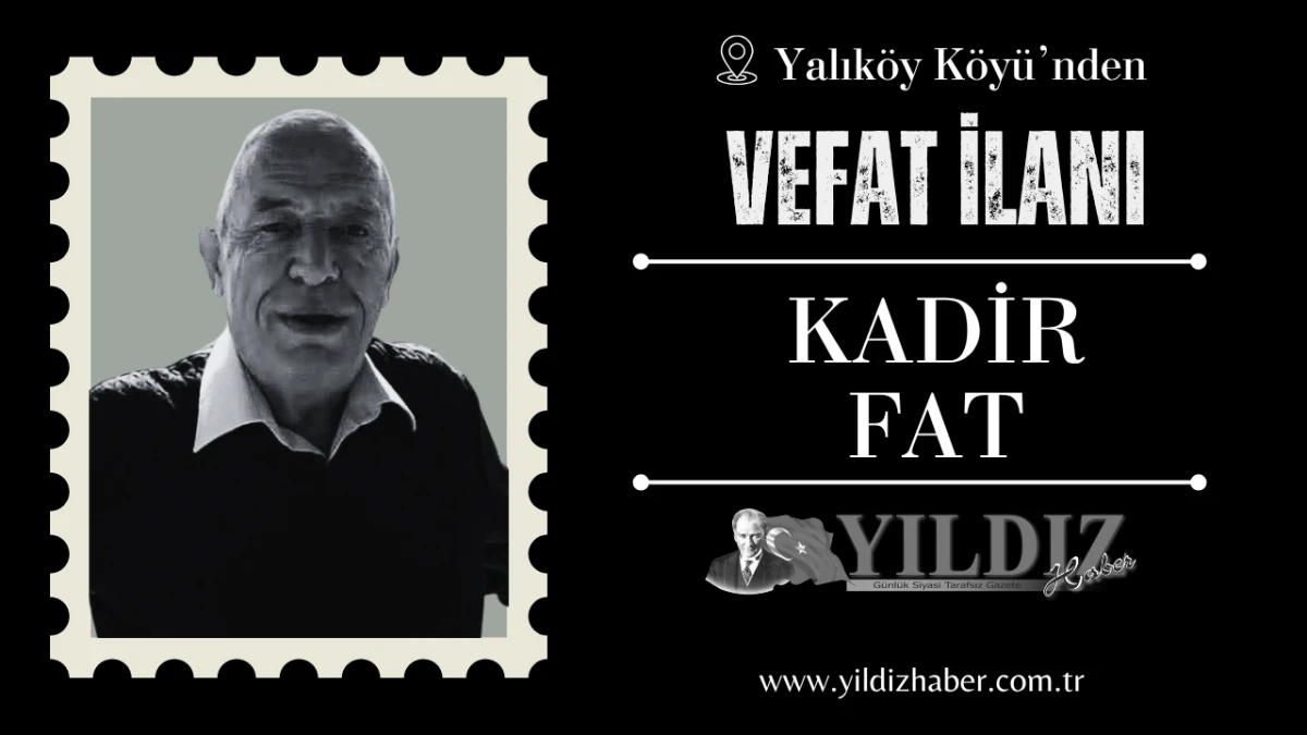 Kadir Fat vefat etti