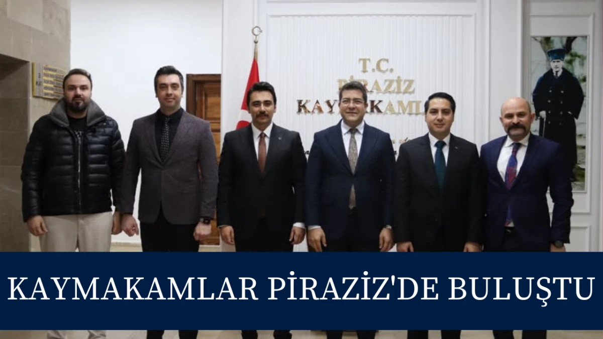 Kaymakamlar Piraziz'de Buluştu