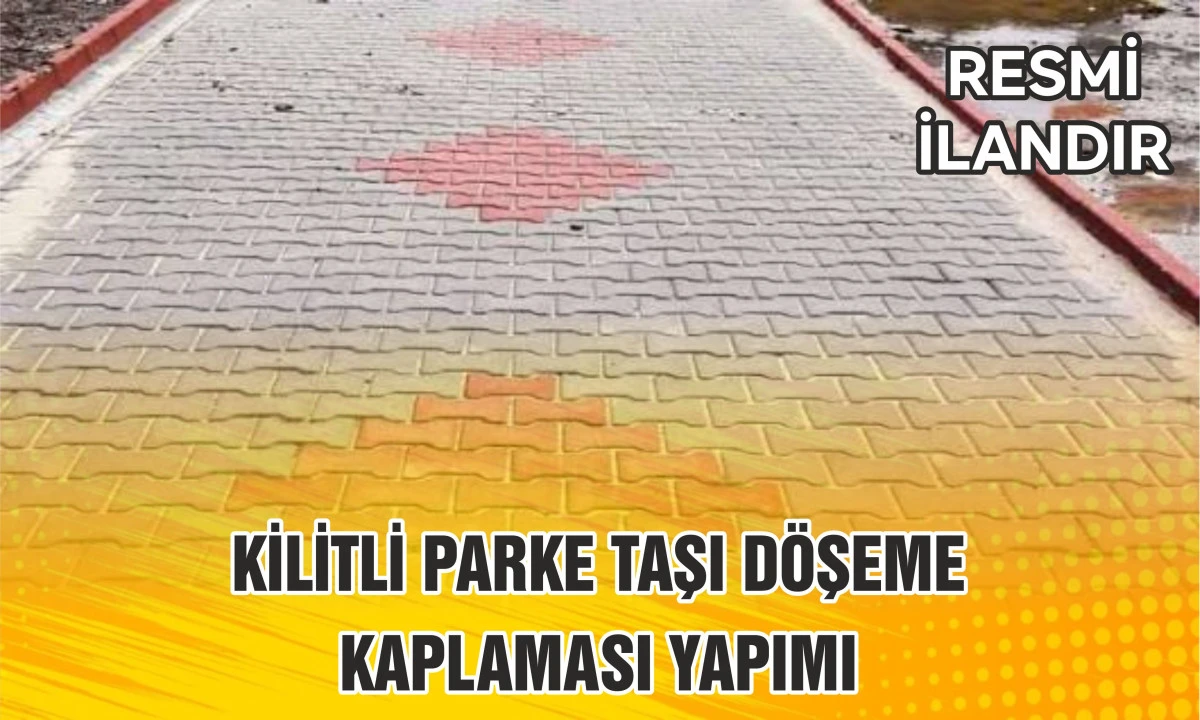KİLİTLİ PARKE TAŞI D&Ouml;ŞEME KAPLAMASI YAPIMI