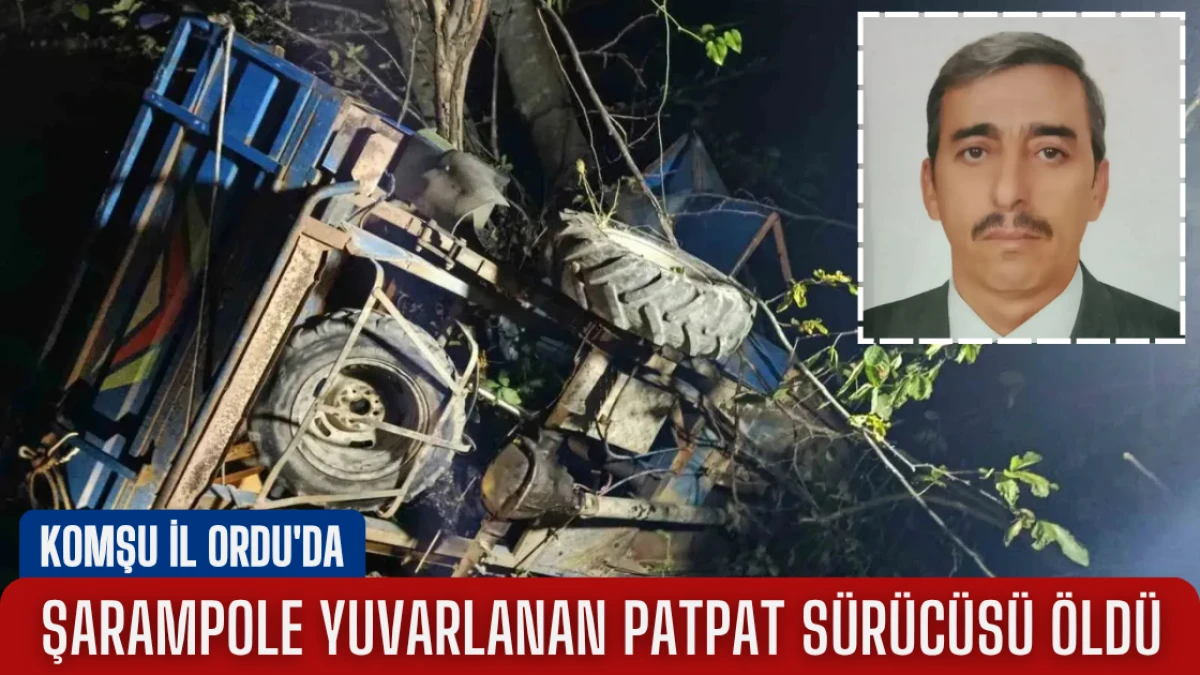 Komşu il Ordu'da şarampole yuvarlanan patpat sürücüsü öldü