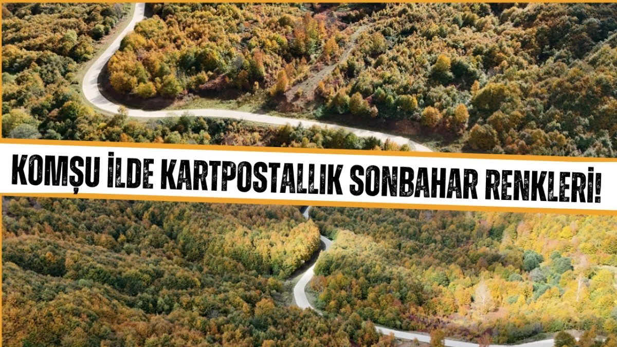 Komşu ilde kartpostallık sonbahar renkleri! 