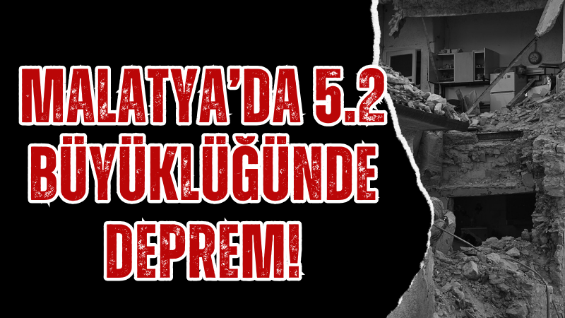 Malatya’da 5.2 büyüklüğünde deprem!
