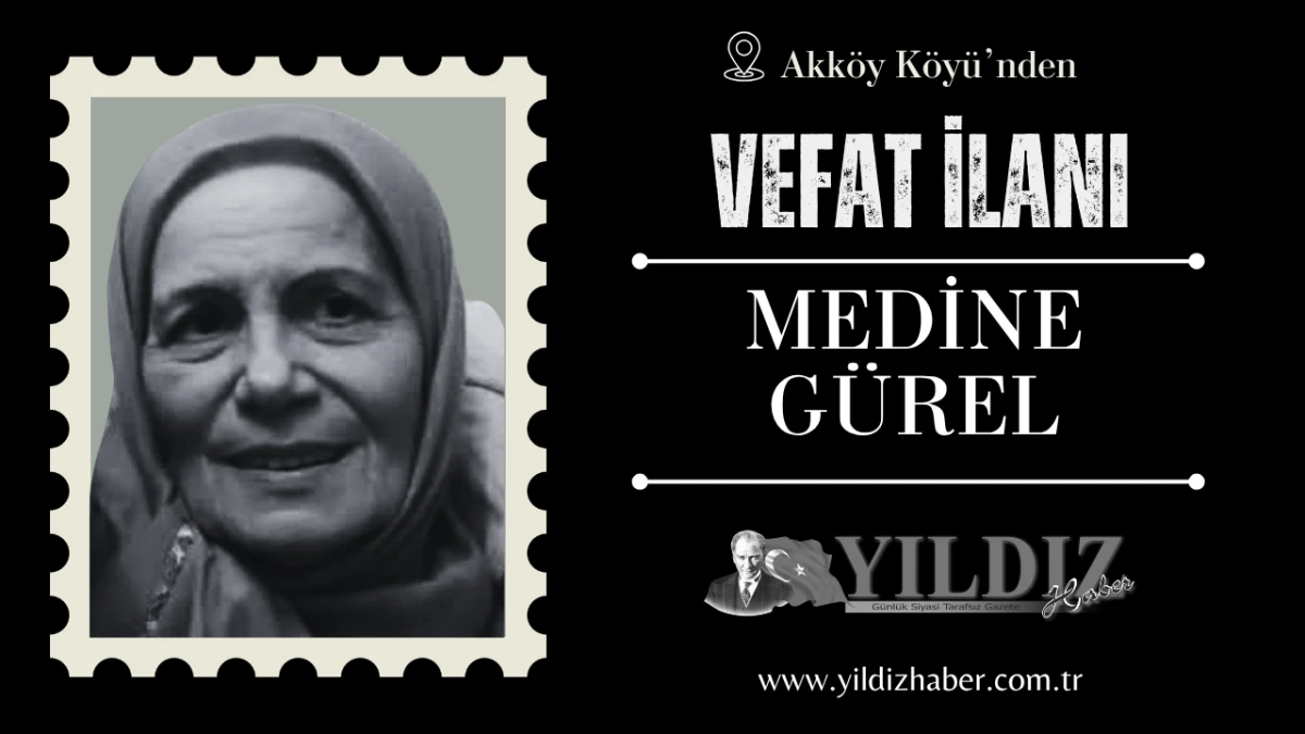 Medine G&uuml;rel vefat etti