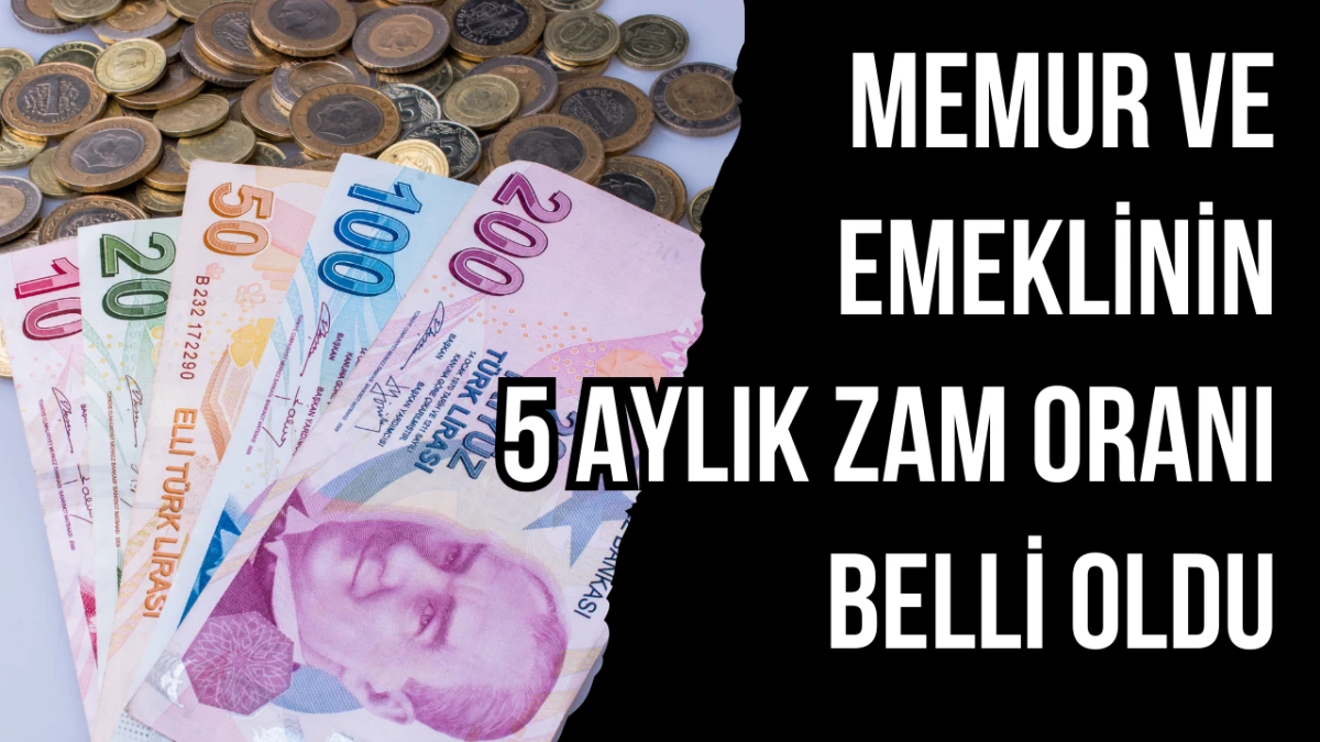 Memur ve emeklinin 5 aylık zam oranı belli oldu