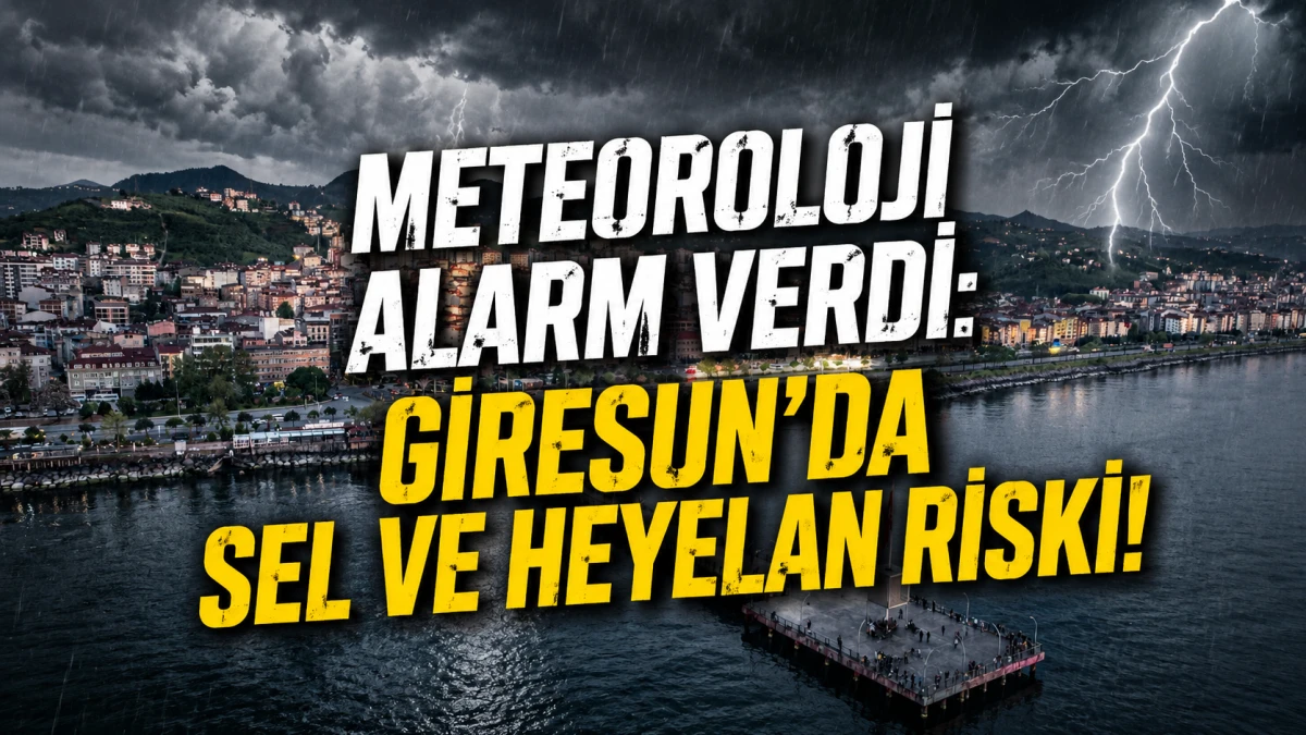 Meteoroloji Alarm Verdi: Giresun&rsquo;da Sel ve Heyelan Riski!