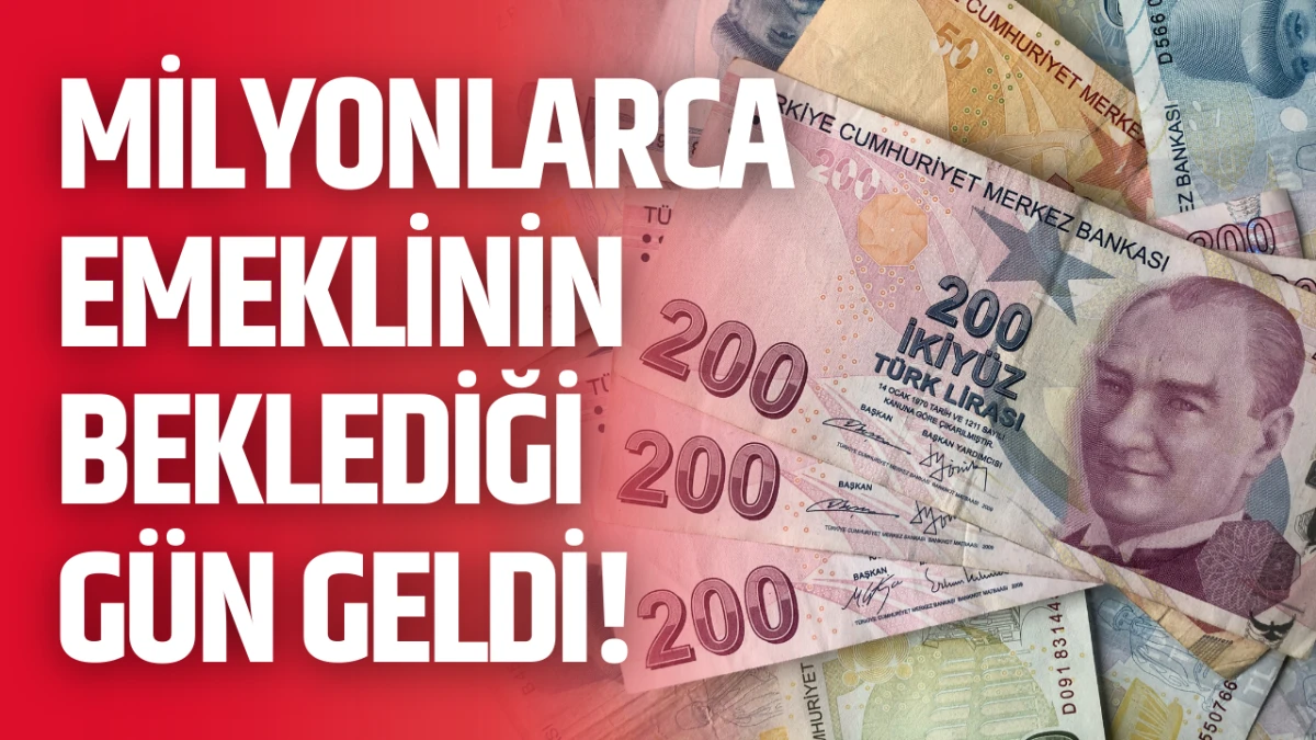 Milyonlarca emeklinin beklediği g&uuml;n geldi!