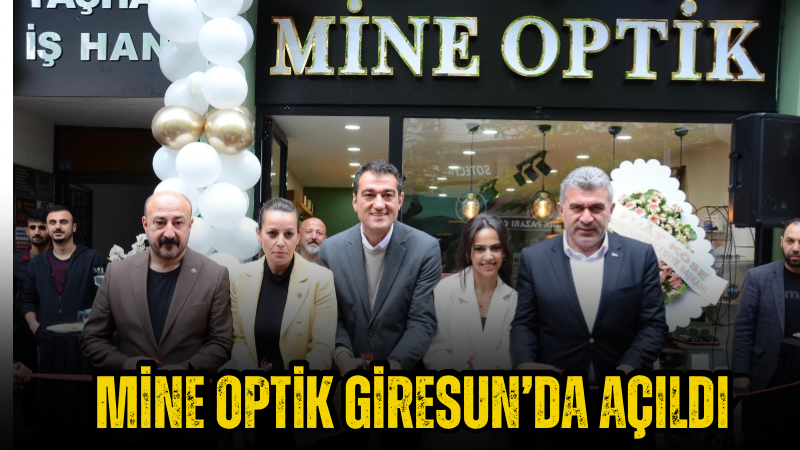 Mine Optik Giresun’da açıldı
