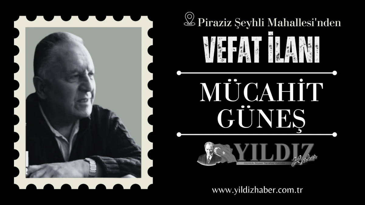 M&uuml;cahit G&uuml;neş vefat etti