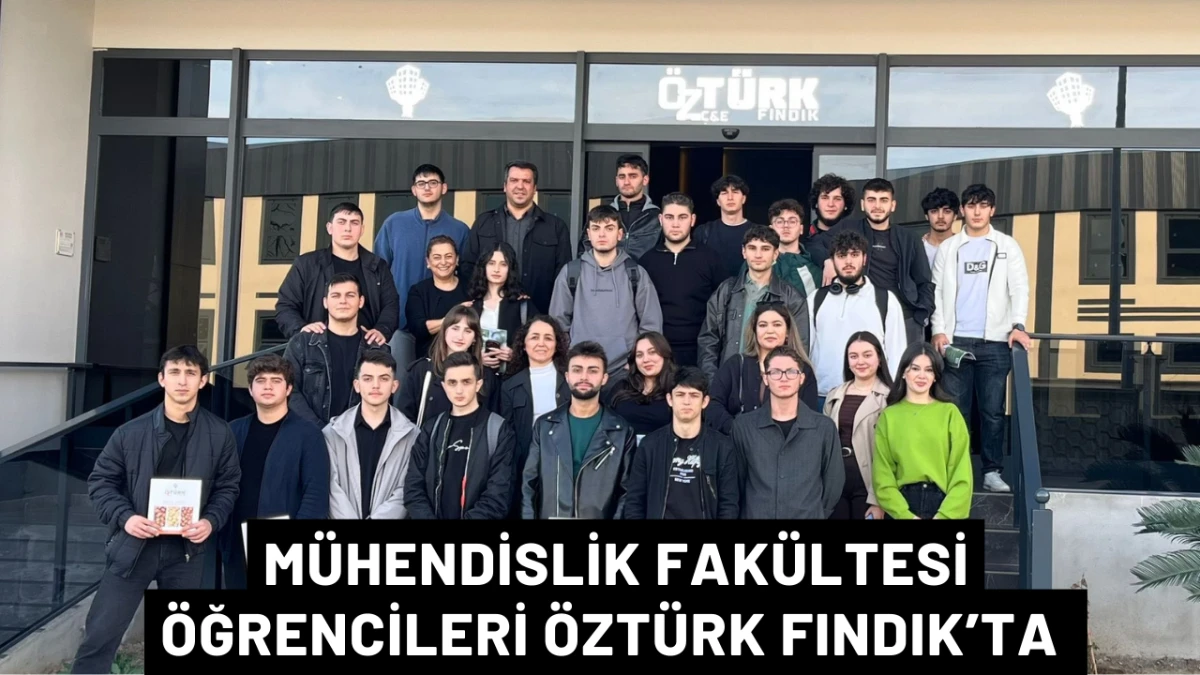 Mühendislik Fakültesi öğrencileri Öztürk Fındık’ta