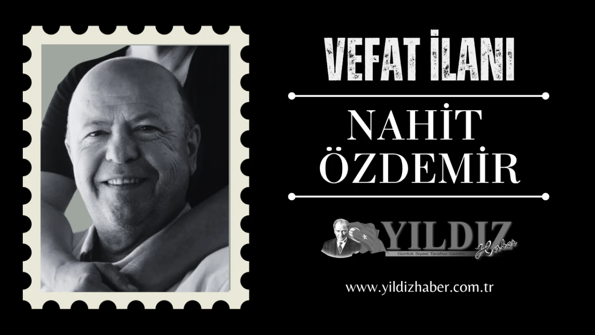 Nahit &Ouml;zdemir vefat etti