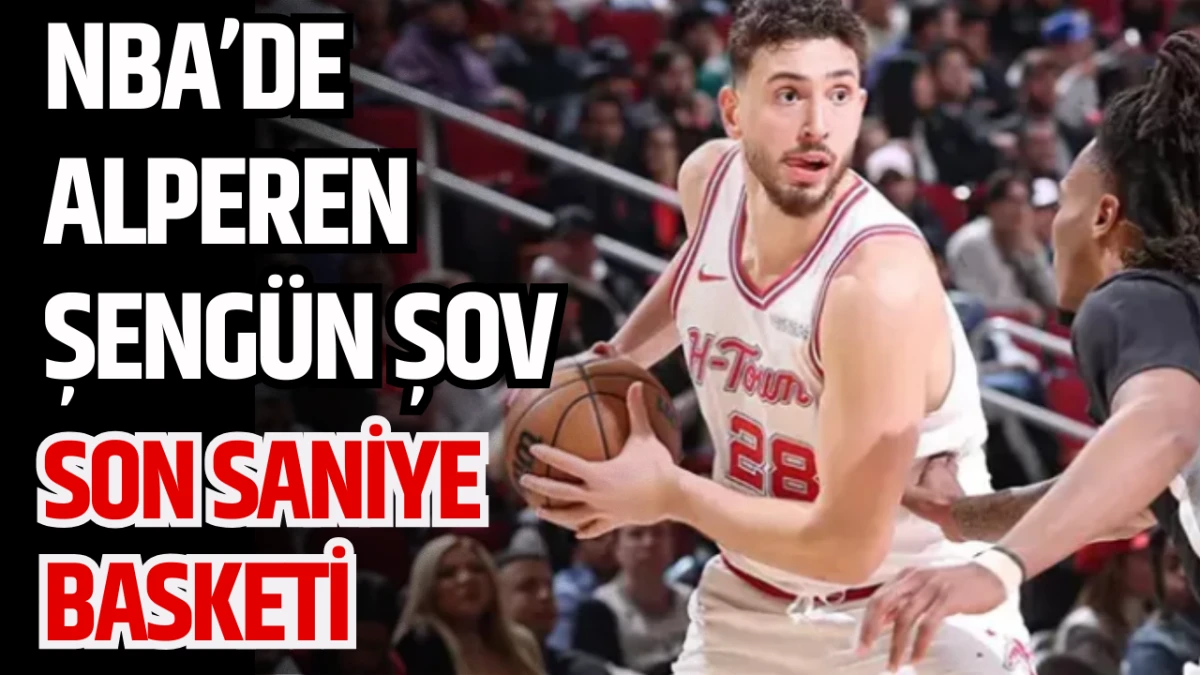 NBA&rsquo;de Alperen Şeng&uuml;n şov! Son saniye basketi
