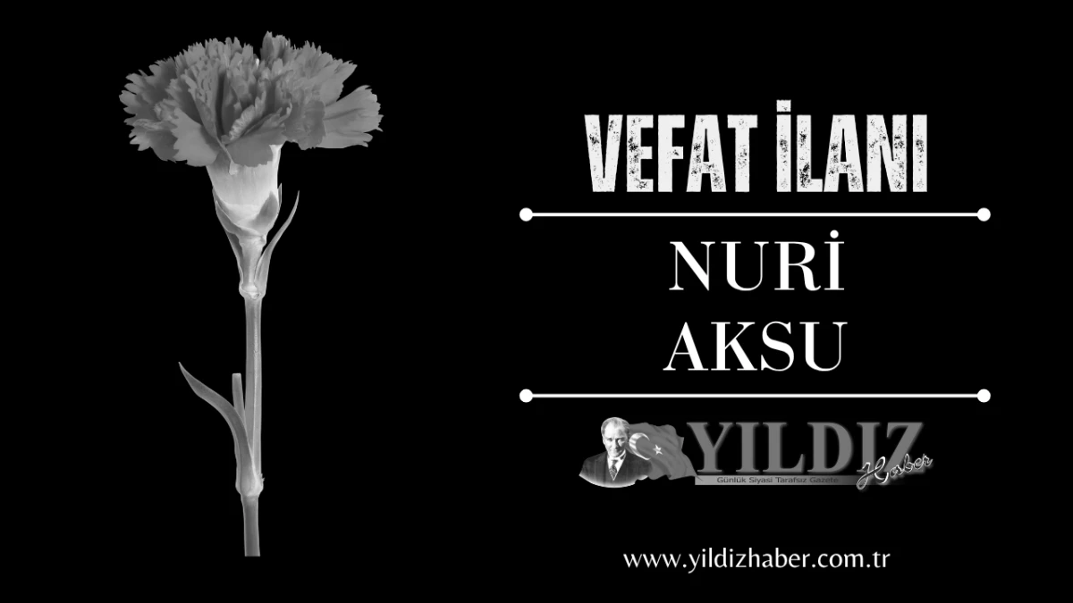 Nuri Aksu vefat etti