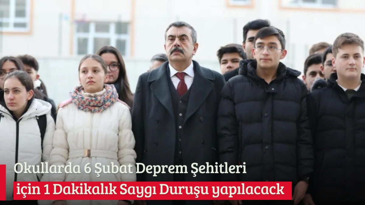 Okullarda 6 Şubat Deprem Şehitleri i&ccedil;in 1 dakikalık saygı duruşu yapılacak