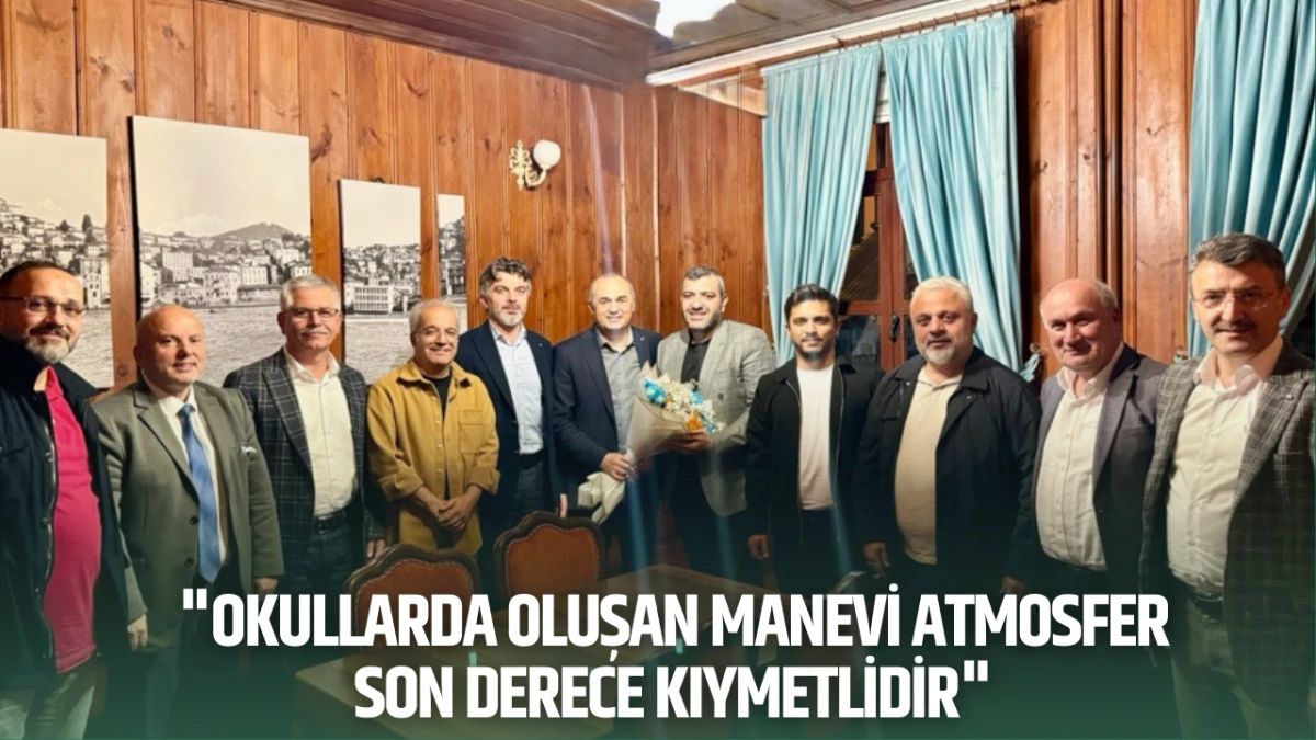 "Okullarda oluşan manevi atmosfer son derece kıymetlidir"