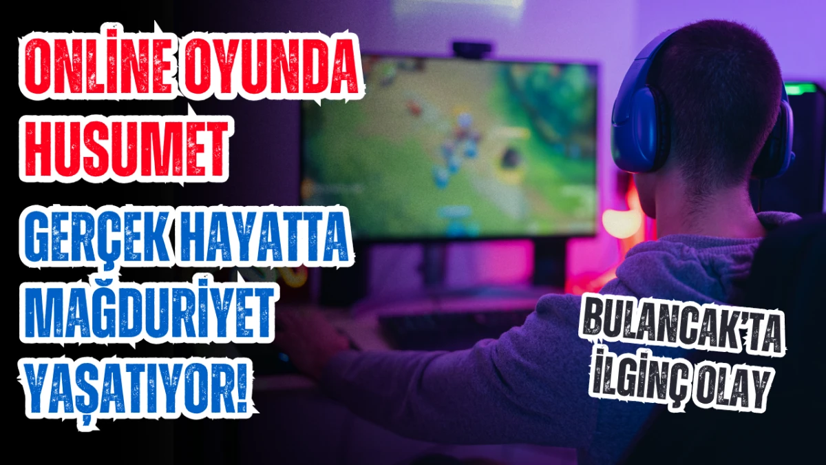 Online oyunda husumet, ger&ccedil;ek hayatta mağduriyet yaşatıyor!