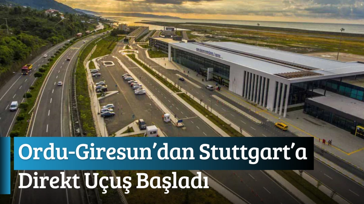 Ordu-Giresun&rsquo;dan Stuttgart&rsquo;a Direkt U&ccedil;uş Başladı