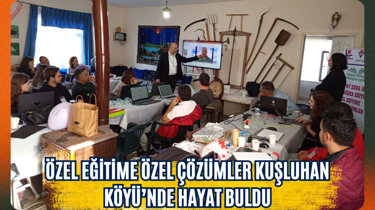 Özel Eğitime Özel Çözümler Kuşluhan Köyü’nde Hayat Buldu