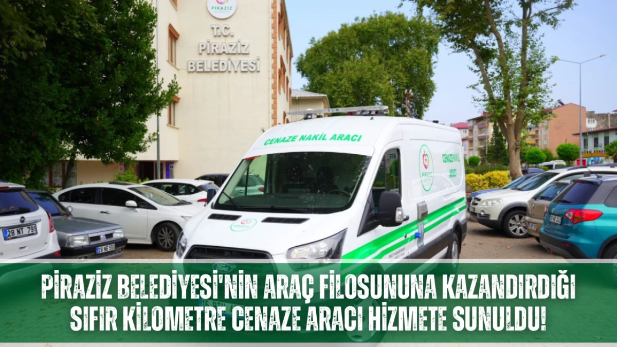 Piraziz Belediyesi'nin Araç Filosununa Kazandırdığı Sıfır Kilometre Cenaze aracı hizmete sunuldu!