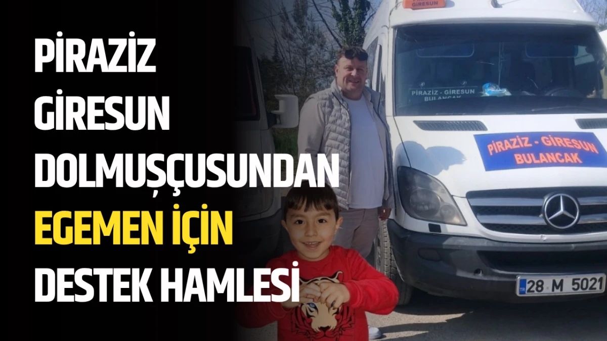 Piraziz-Giresun Dolmuş&ccedil;usundan Egemen İ&ccedil;in Destek Hamlesi