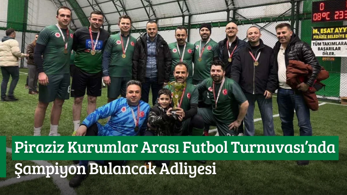 Piraziz Kurumlar Arası Futbol Turnuvası&rsquo;nda Şampiyon Bulancak Adliyesi